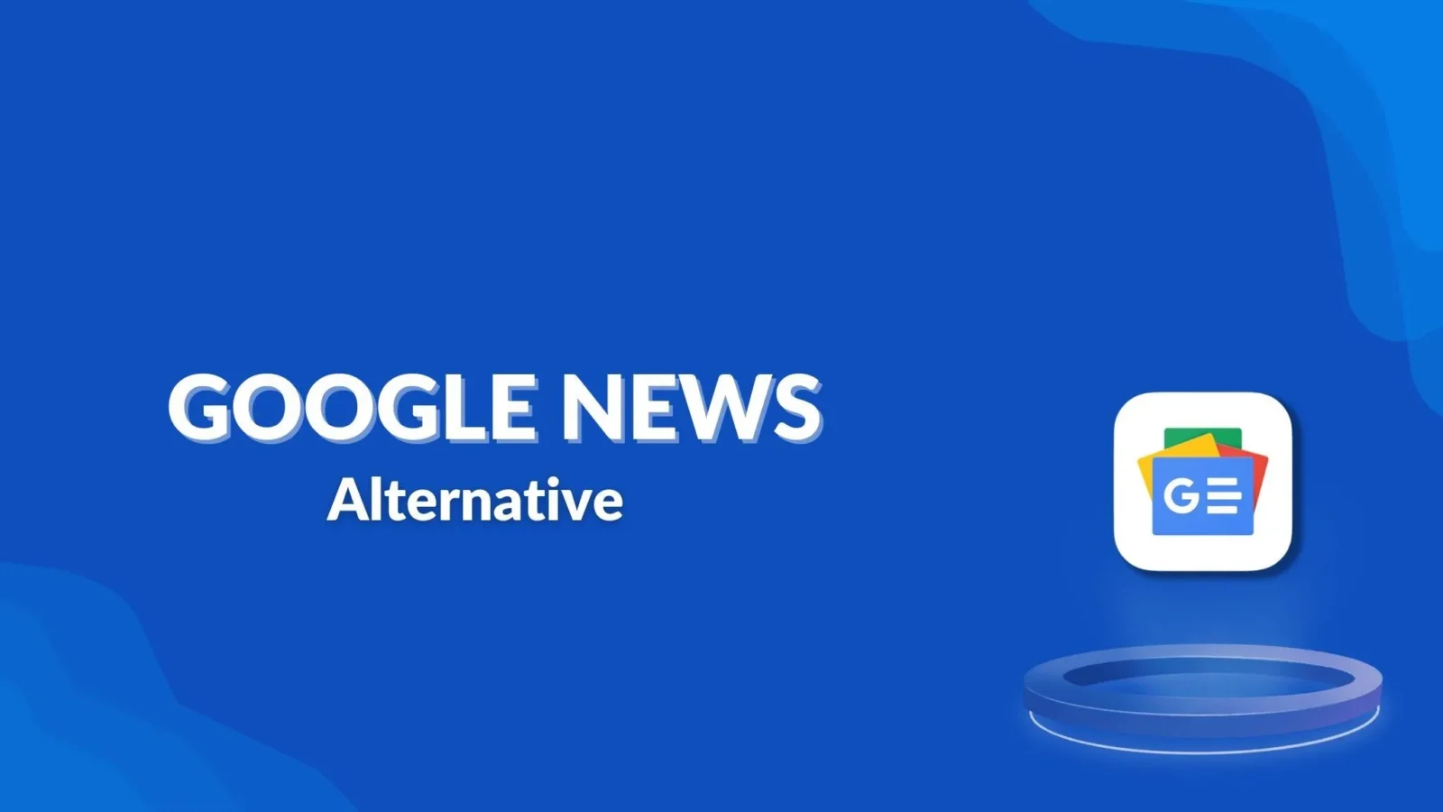 Google News Alternative